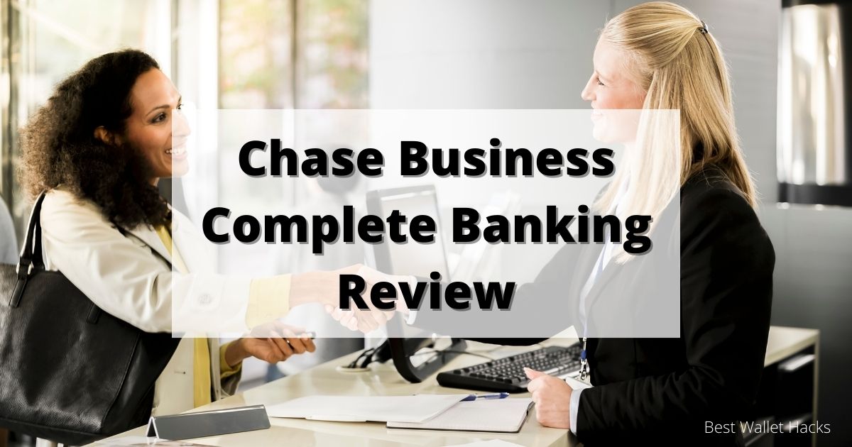 Chase Business Complete Banking Review – Dollar Sense Dispatches